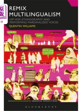 海外直订Remix Multilingualism: Hip Hop, Ethnography and Performing Marginalized Voices 混合多语言:嘻哈，民族志和表