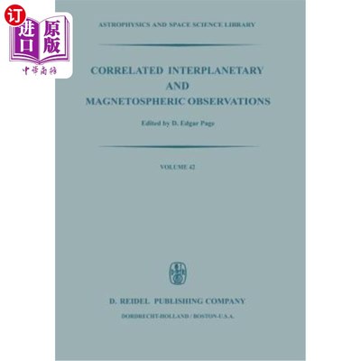 海外直订Correlated Interplanetary and Magnetospheric Observations: Proceedings of the Se 相关行星际和磁层观测：1973