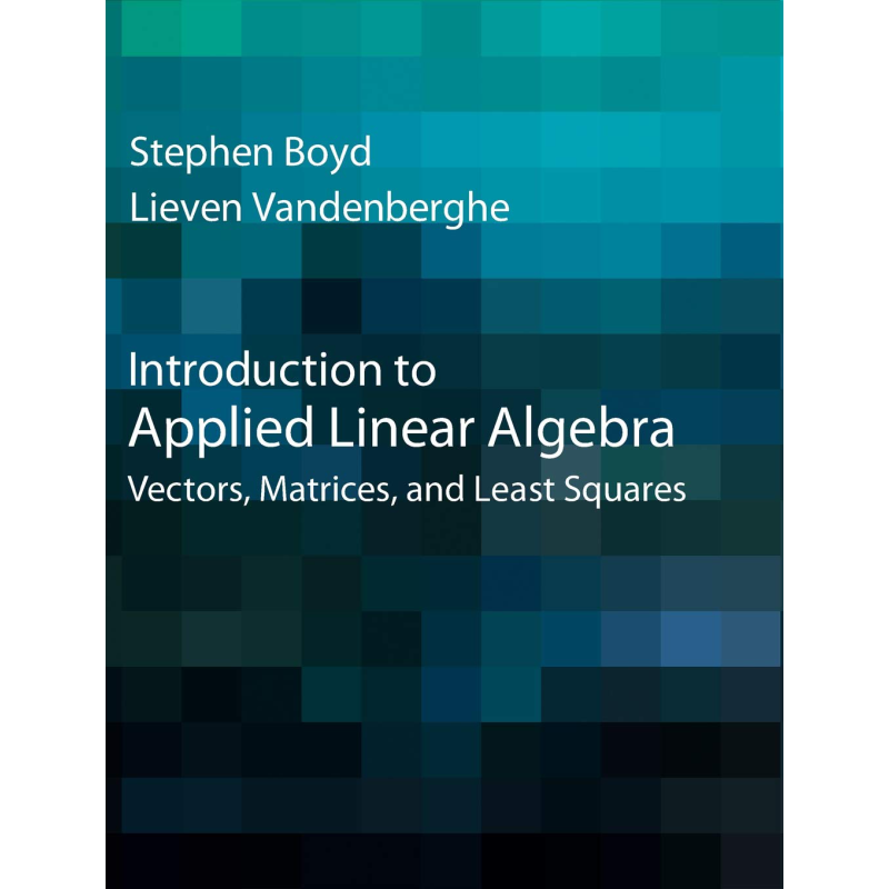 现货 Introduction to Applied Linear Algebra 英文原版 应用线性代数导论 向量 矩阵与 小二乘法 Stephen Boyd【中商原版】