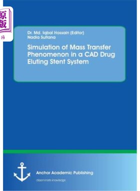 海外直订Simulation of Mass Transfer Phenomenon in a CAD Drug Eluting Stent System CAD药物洗脱支架系统中传质现象的模