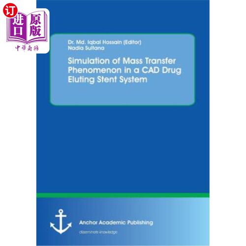 海外直订Simulation of Mass Transfer Phenomenon in a CAD Drug Eluting Stent System CAD药物洗脱支架系统中传质现象的模