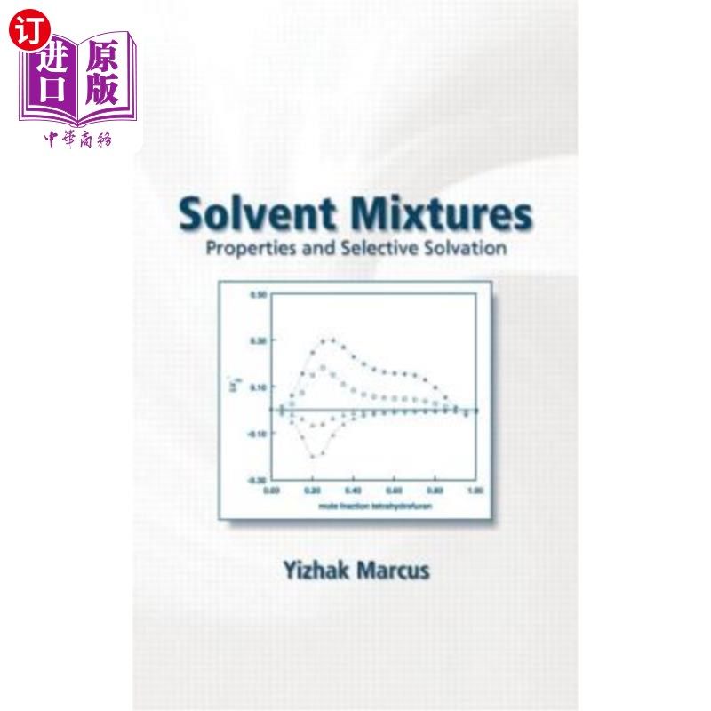 海外直订Solvent Mixtures: Properties and Selective Solvation 溶剂混合物：性质和选择性溶剂化