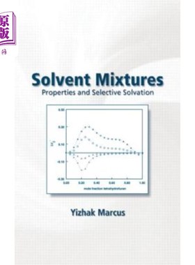 海外直订Solvent Mixtures: Properties and Selective Solvation 溶剂混合物：性质和选择性溶剂化
