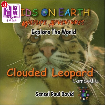 海外直订KIDS ON EARTH Wildlife Adventures - Explore The World: Clouded Leopard-Cambodia 地球上的孩子野生动物冒险-探