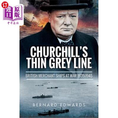 海外直订Churchill's Thin Grey Line: British Merchant Ships at War 1939-1945 《丘吉尔的细灰线:1939-1945年战争中的英