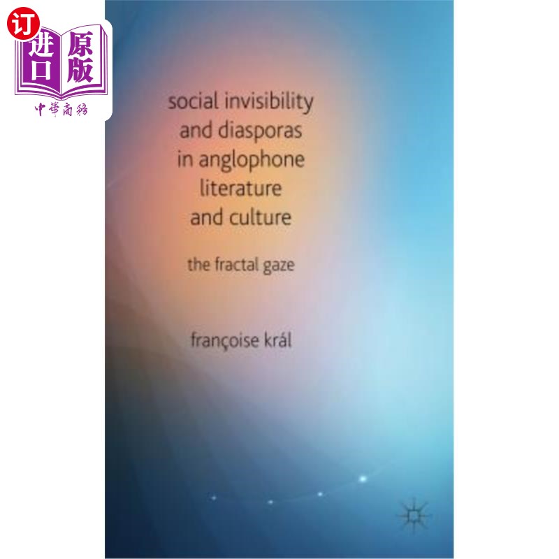 海外直订Social Invisibility and Diasporas in Anglophone Literature and Culture: The Frac 英语文学和文化中的社会隐形