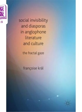 海外直订Social Invisibility and Diasporas in Anglophone Literature and Culture: The Frac 英语文学和文化中的社会隐形