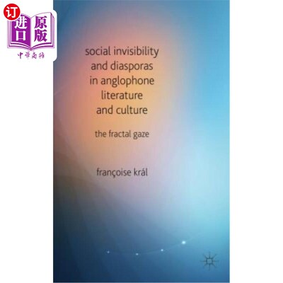 海外直订Social Invisibility and Diasporas in Anglophone Literature and Culture: The Frac 英语文学和文化中的社会隐形