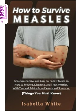 海外直订医药图书How to Survive Measles: A Comprehensive and Easy-to-Follow Guide on How to Preve 如何生存麻疹：一个