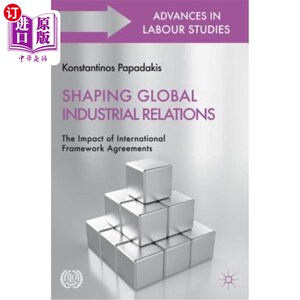 海外直订Shaping Global Industrial Relations: The Impact of International Framework Agree 塑造全球工业关系:国际框架