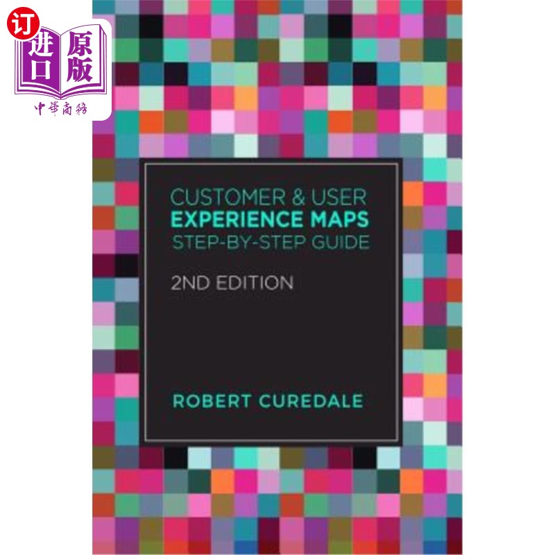 海外直订Customer and User Experience Maps: Step-By-Step Guide 2nd Edition 客户和用户体验地图：分步指南第2版
