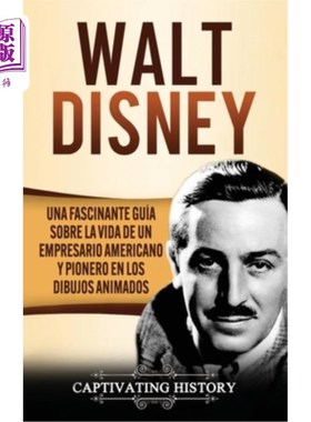 海外直订西班牙语 Walt Disney: Una Fascinante Guía sobre la Vida de un Empresario Americano y Pion 华特·迪士尼:一本