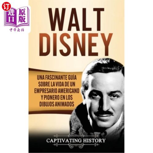 海外直订西班牙语 Walt Disney: Una Fascinante Guía sobre la Vida de un Empresario Americano y Pion 华特·迪士尼:一本