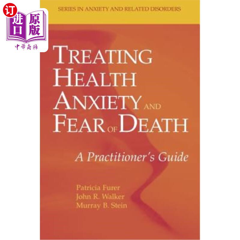 海外直订Treating Health Anxiety and Fear of Death: A Practitioner's Guide 治疗健康焦虑和死亡恐惧:从业者指南