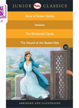 海外直订Junior Classic - Book 10 (Anne of Green Gables, Ivanhoe, The Enchanted Castle, T 少年经典-第十册(《绿色山墙