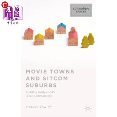 海外直订Movie Towns and Sitcom Suburbs: Building Hollywood's Ideal Communities 电影城和情景喜剧郊区：打造好莱坞的理