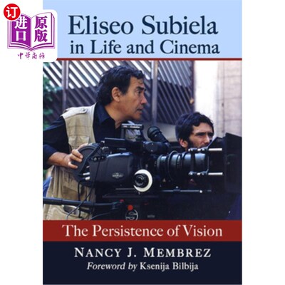 海外直订Eliseo Subiela in Life and Cinema: The Persistence of Vision Eliseo Subiela《生活与电影:视觉的持久》