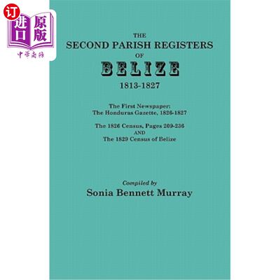 海外直订Second Parish Registers of Belize, 1813-1827; The First Newspaper: The Honduras  伯利兹第二教区登记册，1813