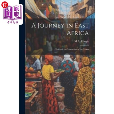 海外直订A Journey in East Africa: Towards the Mountains of the Moon 东非之旅：走向月球山脉