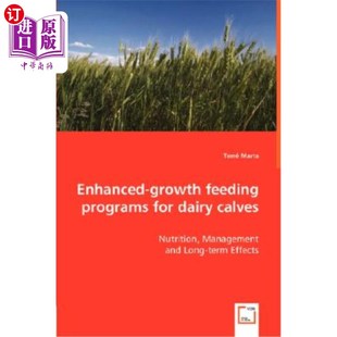 海外直订Enhanced-Growth Feeding Programs for Dairy Calves - Nutrition, Management 奶牛犊牛强化生长喂养计划-营养、管