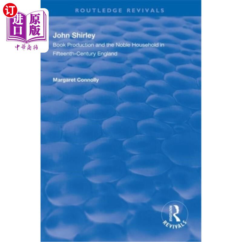 海外直订John Shirley: Book Production in the Noble Household in Fifteenth-Century Englan 约翰·雪莉:十五世纪英国贵族