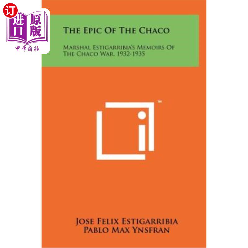 海外直订The Epic of the Chaco: Marshal Estigarribia's Memoirs of the Chaco War, 1932-193 查科史诗:埃斯蒂加里比亚元