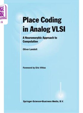 海外直订Place Coding in Analog VLSI: A Neuromorphic Approach to Computation 模拟VLSI中的位置编码:一种神经形态的计算