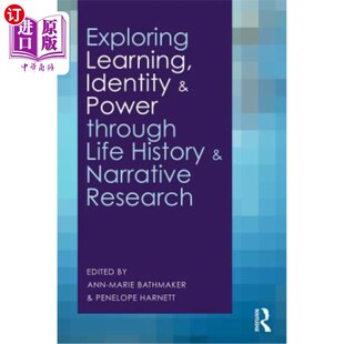 海外直订Exploring Learning, Identity and Power through Life History and Narrative Resear 通过生活史和叙事研究探索学