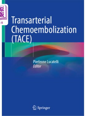 海外直订医药图书Transarterial Chemoembolization (Tace) 经动脉化疗栓塞(Tace)