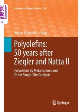 海外直订Polyolefins: 50 Years After Ziegler and Natta II: Polyolefins by Metallocenes an 聚烯烃：齐格勒和纳塔II之后的
