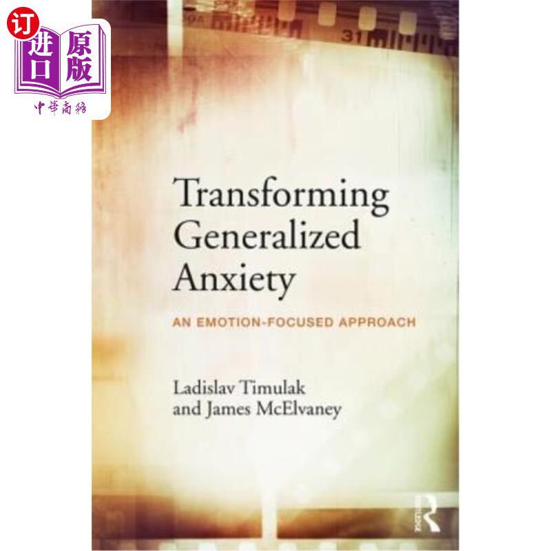 海外直订医药图书Transforming Generalized Anxiety: An emotion-focused approach 转化广泛性焦虑:以情绪为中心的方法