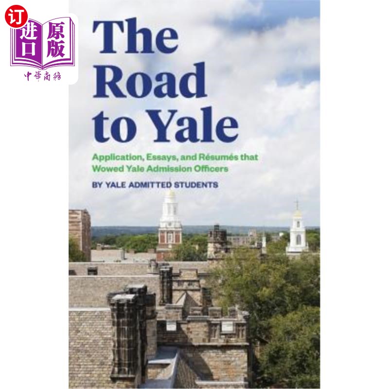 海外直订The Road to Yale: Application, Essays, and Resumes That Wowed Yale Admission Off 耶鲁之路：令耶鲁招生官惊叹