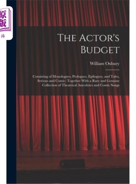 海外直订The Actor's Budget: Consisting of Monologues, Prologues, Epilogues, and Tales, S 演员预算:包括独白，序言，