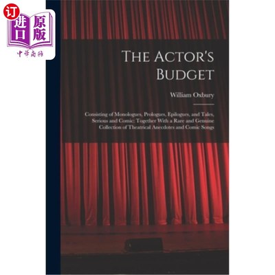 海外直订The Actor's Budget: Consisting of Monologues, Prologues, Epilogues, and Tales, S 演员预算:包括独白，序言，