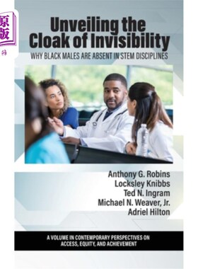 海外直订Unveiling the Cloak of Invisibility: Why Black Males are Absent in STEM Discipli 揭开隐形斗篷:为什么黑人男