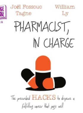 海外直订Pharmacist, in Charge: The prescribed HACKS to dispense a fulfilling career that 药剂师，主管:给你一份有成