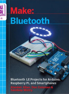 海外直订Make: Bluetooth: Bluetooth Le Projects with Arduino, Raspberry Pi, and Smartphon 制作:蓝牙:蓝牙Le