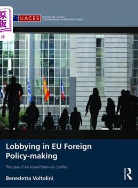 海外直订Lobbying in Eu Foreign Policy-Making: The Case of the Israeli-Palestinian Confli 欧盟外交政策制定中的游说：