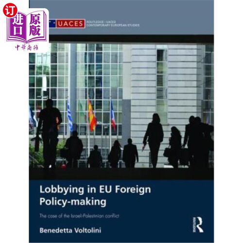 海外直订Lobbying in Eu Foreign Policy-Making: The Case of the Israeli-Palestinian Confli 欧盟外交政策制定中的游说：