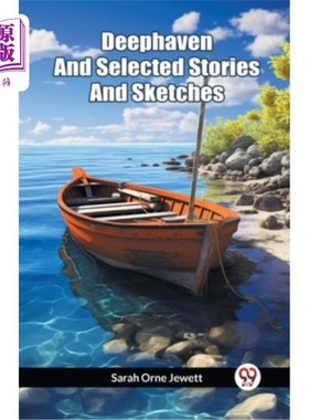 海外直订Deephaven And Selected Stories And Sketches 《深港》和《短篇小品选集》