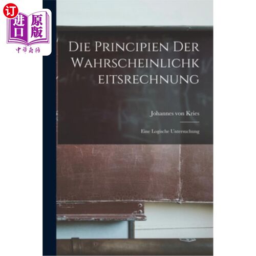 海外直订Die Principien der Wahrscheinlichkeitsrechnung: Eine Logische Untersuchung 概率学家:逻辑调查