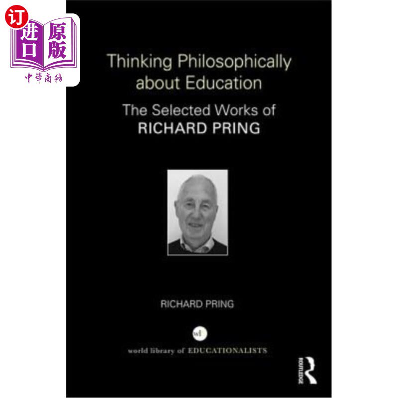 海外直订Thinking Philosophically about Education: The Selected Works of Richard Pring 关于教育的哲学思考：理查德·普