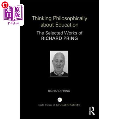 海外直订Thinking Philosophically about Education: The Selected Works of Richard Pring 关于教育的哲学思考：理查德·普
