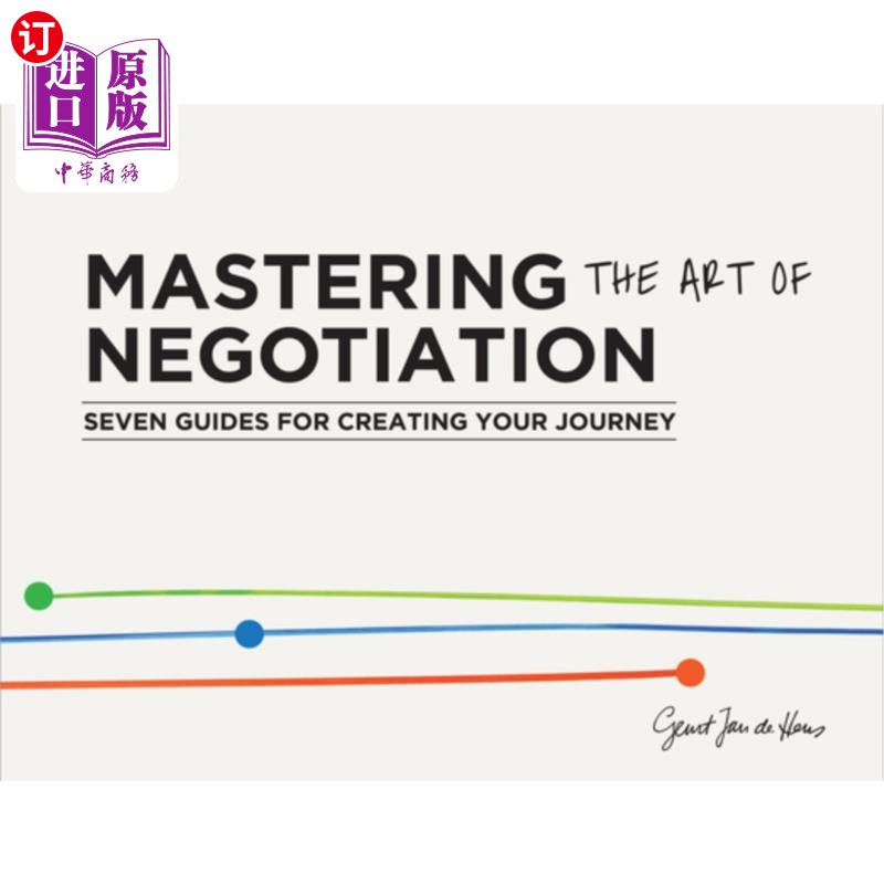 海外直订Mastering the Art of Negotiation: Seven Guides for Creating Your Journey 掌握谈判的艺术:创造你的旅程的七个