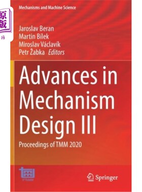 海外直订Advances in Mechanism Design III: Proceedings of Tmm 2020 机构设计研究进展III: Tmm 2020论文集