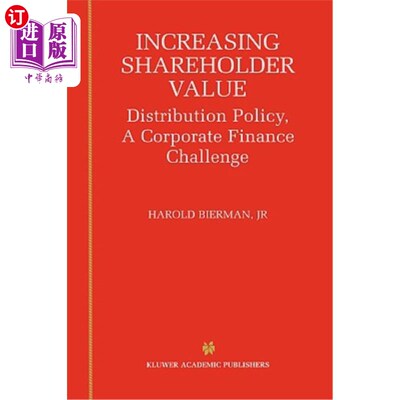 海外直订Increasing Shareholder Value: Distribution Policy, a Corporate Finance Challenge 增加股东价值：分配政策，公司财