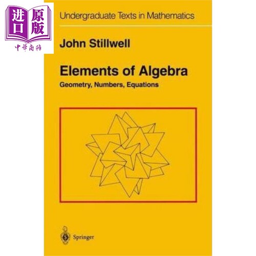 现货 代数元素 几何 数字与方程第1版  Elements of Algebra Geometry Numbers Equations 英文原版 John Stillwell【中商原版】