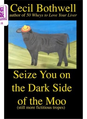 海外直订Seize You on the Dark Side of the Moo: Yet another collection of fictitious trop 抓住你的阴暗面：又一组虚构