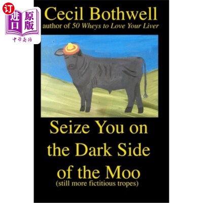 海外直订Seize You on the Dark Side of the Moo: Yet another collection of fictitious trop 抓住你的阴暗面：又一组虚构