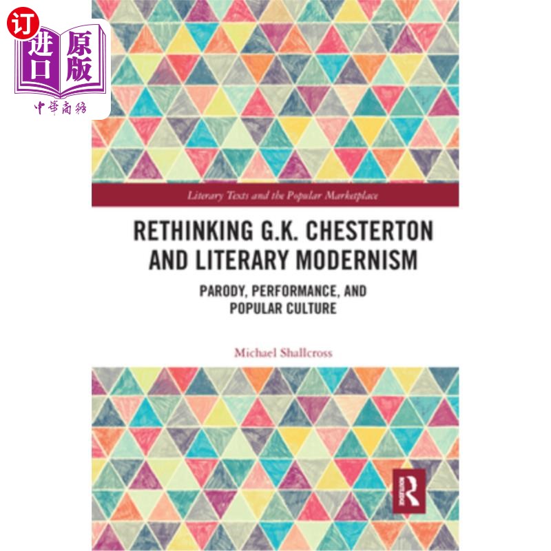 海外直订Rethinking G.K. Chesterton and Literary Modernism: Parody, Performance, and Popu切斯特顿与文学现代主义:戏